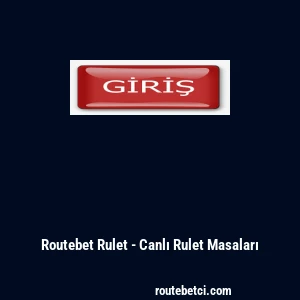 Routebet Rulet - Canlı Rulet Masaları