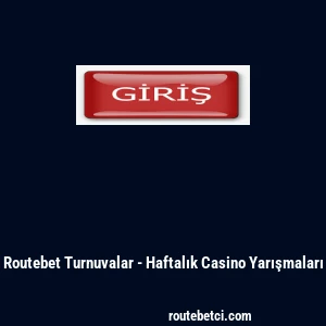 Routebet Turnuvalar - Haftalık Casino Yarışmaları